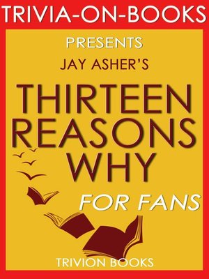 cover image of Thirteen Reasons Why by Jay Asher (Trivia-On-Books)